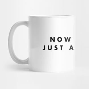 now we are just a memory Mug